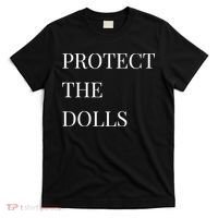 Protect The Dolls Protect The Dolls  T-Shirt thumb 0