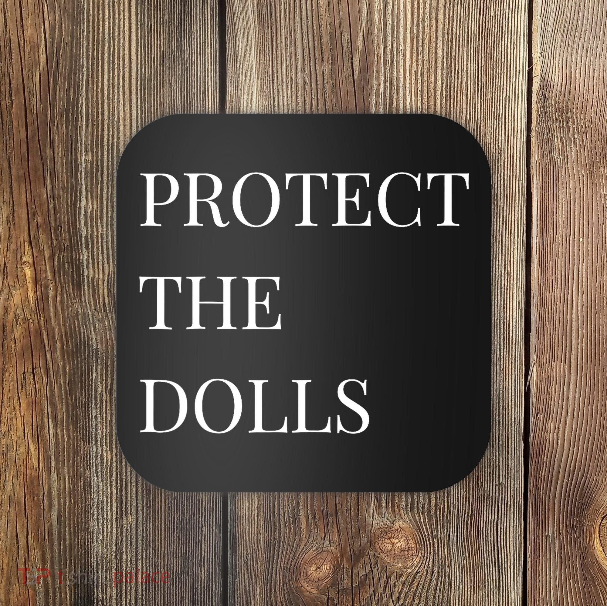 Protect The Dolls Protect The Dolls  Coaster