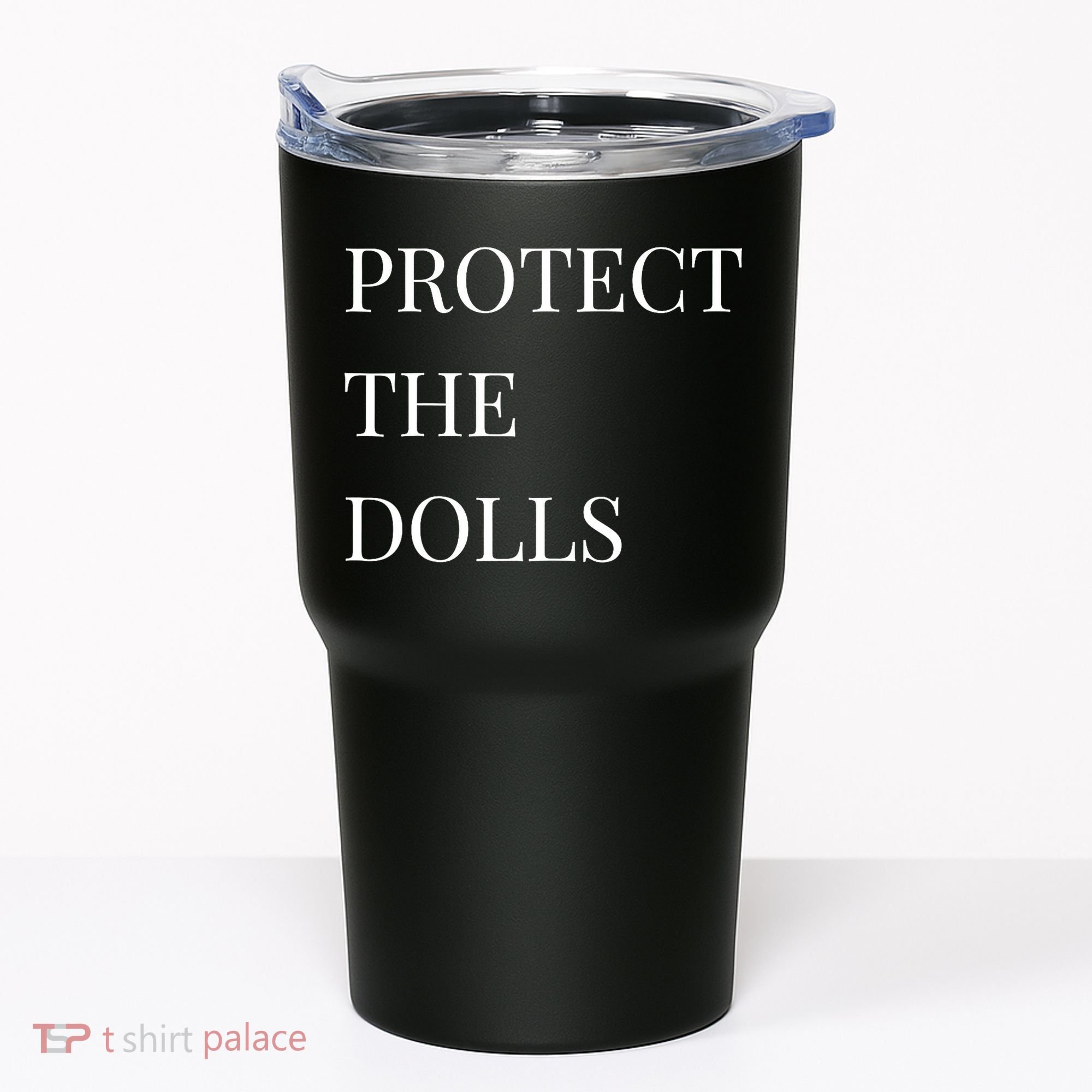 Protect The Dolls Protect The Dolls  Tumbler