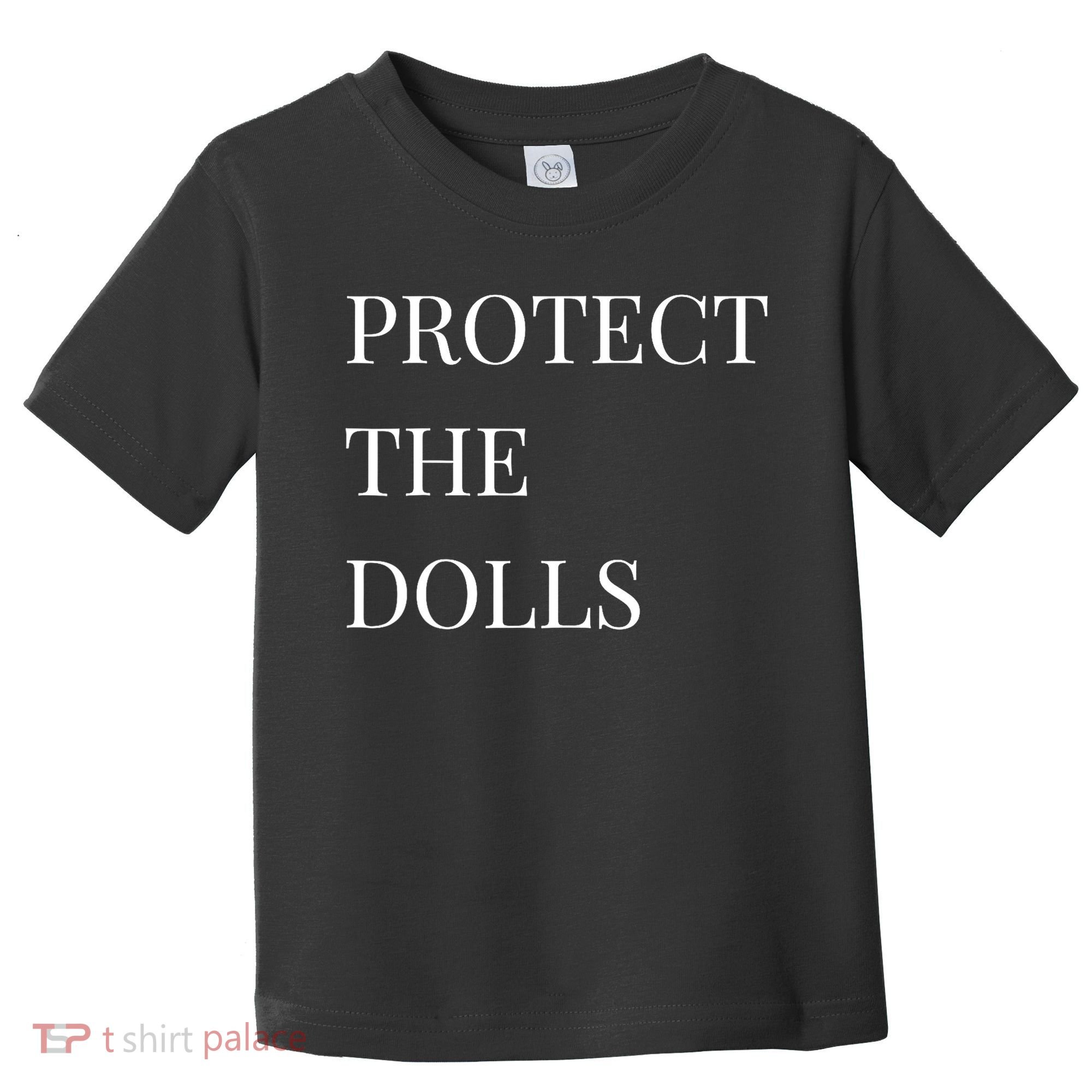 Protect The Dolls Protect The Dolls  Toddler T-Shirt