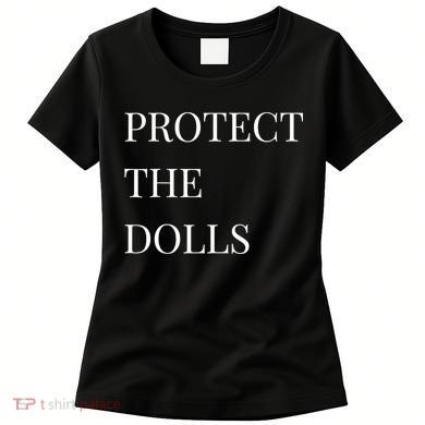 Protect The Dolls Protect The Dolls  Women's T-Shirt