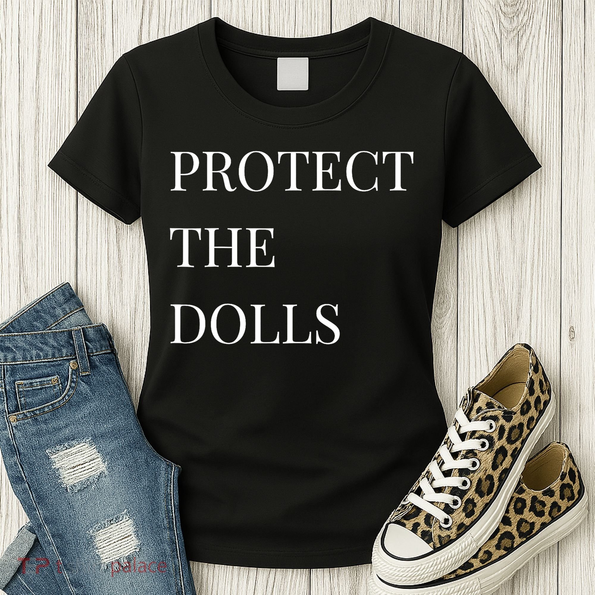 Protect The Dolls Protect The Dolls  Women's T-Shirt