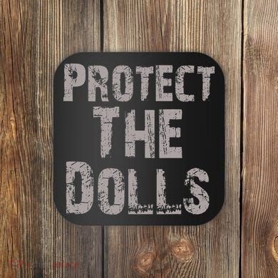 Protect The Dolls Crop Funny Women Coaster