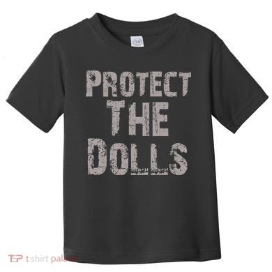 Protect The Dolls Crop Funny Women Toddler T-Shirt