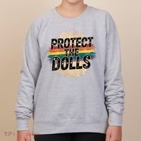 Protect The Dolls Funny Quote  Women Pride Month  Women's Sweatshirt thumb 0