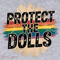 Protect The Dolls Funny Quote  Women Pride Month  Women's Sweatshirt thumb 2