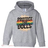 Protect The Dolls Funny Quote  Women Pride Month  Toddler Hoodie thumb 0
