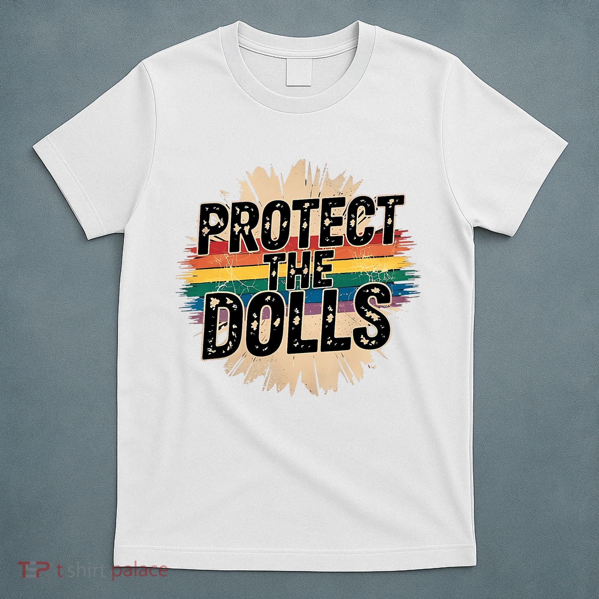 Protect The Dolls Funny Quote  Women Pride Month  T-Shirt