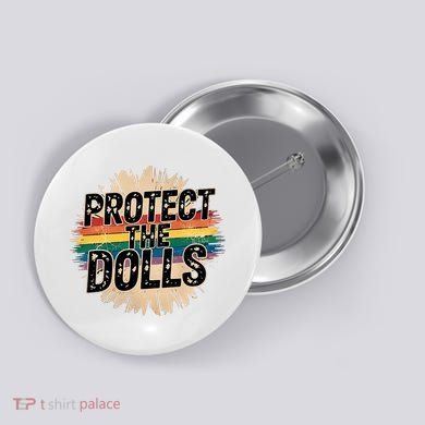 Protect The Dolls Funny Quote  Women Pride Month  Button