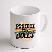 Protect The Dolls Funny Quote  Women Pride Month  Coffee Mug thumb 1