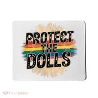Protect The Dolls Funny Quote  Women Pride Month  Mousepad thumb 0
