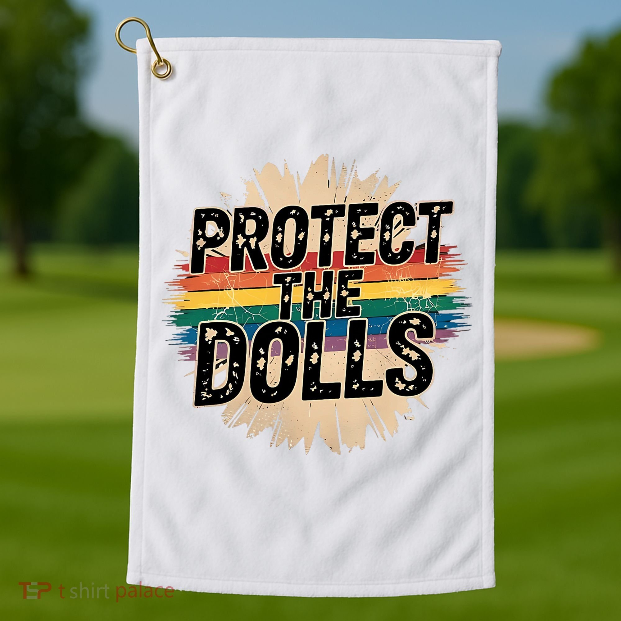 Protect The Dolls Funny Quote  Women Pride Month  Golf Towel