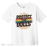 Protect The Dolls Funny Quote  Women Pride Month  Toddler T-Shirt thumb 0