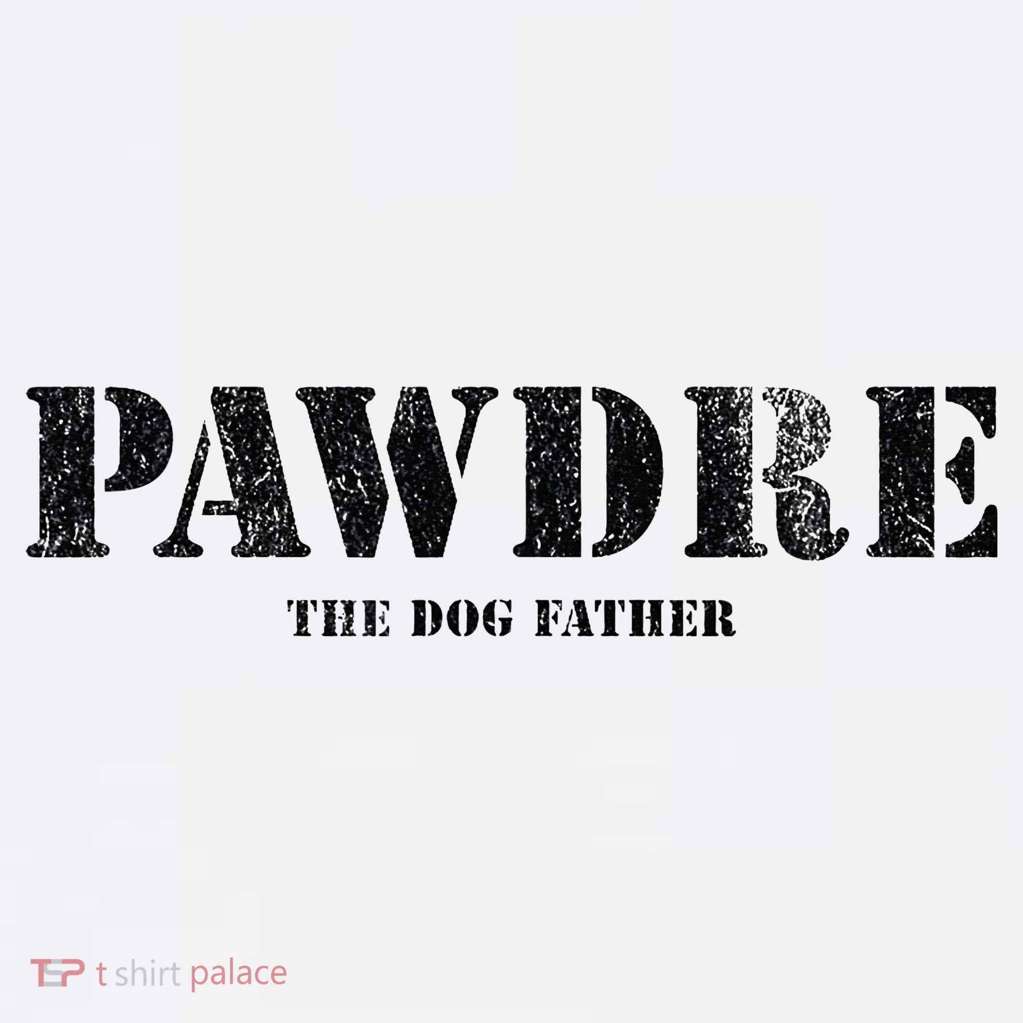 PAWDRE, The Dog Father, Dog Dad Father's Day  T-Shirt