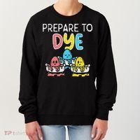 Prepare To Dye Eggs Funny Easter Hunting Pun Women Women's Sweatshirt thumb 0