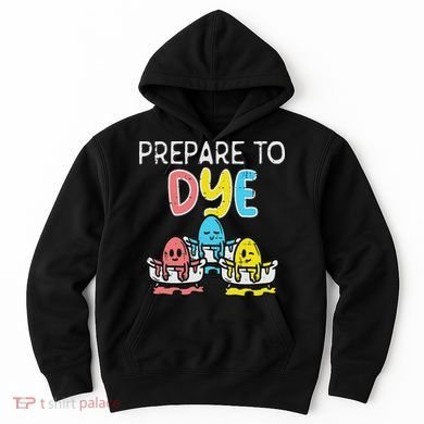 Prepare To Dye Eggs Funny Easter Hunting Pun Women Hoodie
