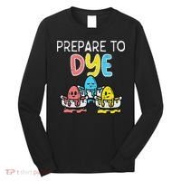 Prepare To Dye Eggs Funny Easter Hunting Pun Women Long Sleeve Shirt thumb 0