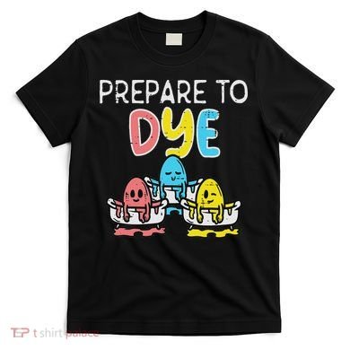 Prepare To Dye Eggs Funny Easter Hunting Pun Women T-Shirt