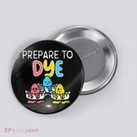 Prepare To Dye Eggs Funny Easter Hunting Pun Women Button thumb 0