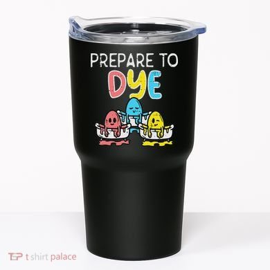 Prepare To Dye Eggs Funny Easter Hunting Pun Women Tumbler