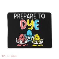 Prepare To Dye Eggs Funny Easter Hunting Pun Women Mousepad thumb 0