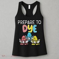 Prepare To Dye Eggs Funny Easter Hunting Pun Women Women's Tank Top thumb 3