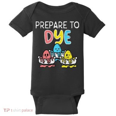 Prepare To Dye Eggs Funny Easter Hunting Pun Women Baby Bodysuit
