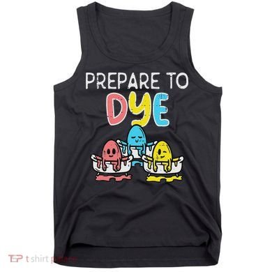 Prepare To Dye Eggs Funny Easter Hunting Pun Women Tank Top