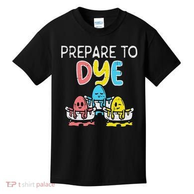Prepare To Dye Eggs Funny Easter Hunting Pun Women Kids T-Shirt