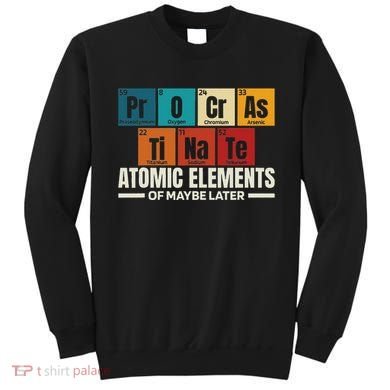 Periodic Table Elements Of Maybe Later Chemical Element Sweatshirt
