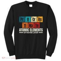 Periodic Table Elements Of Maybe Later Chemical Element Sweatshirt thumb 0