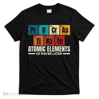 Periodic Table Elements Of Maybe Later Chemical Element T-Shirt