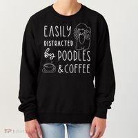Poodle Tee Easily Distracted Poodles Coffee Poodle Women's Sweatshirt thumb 0
