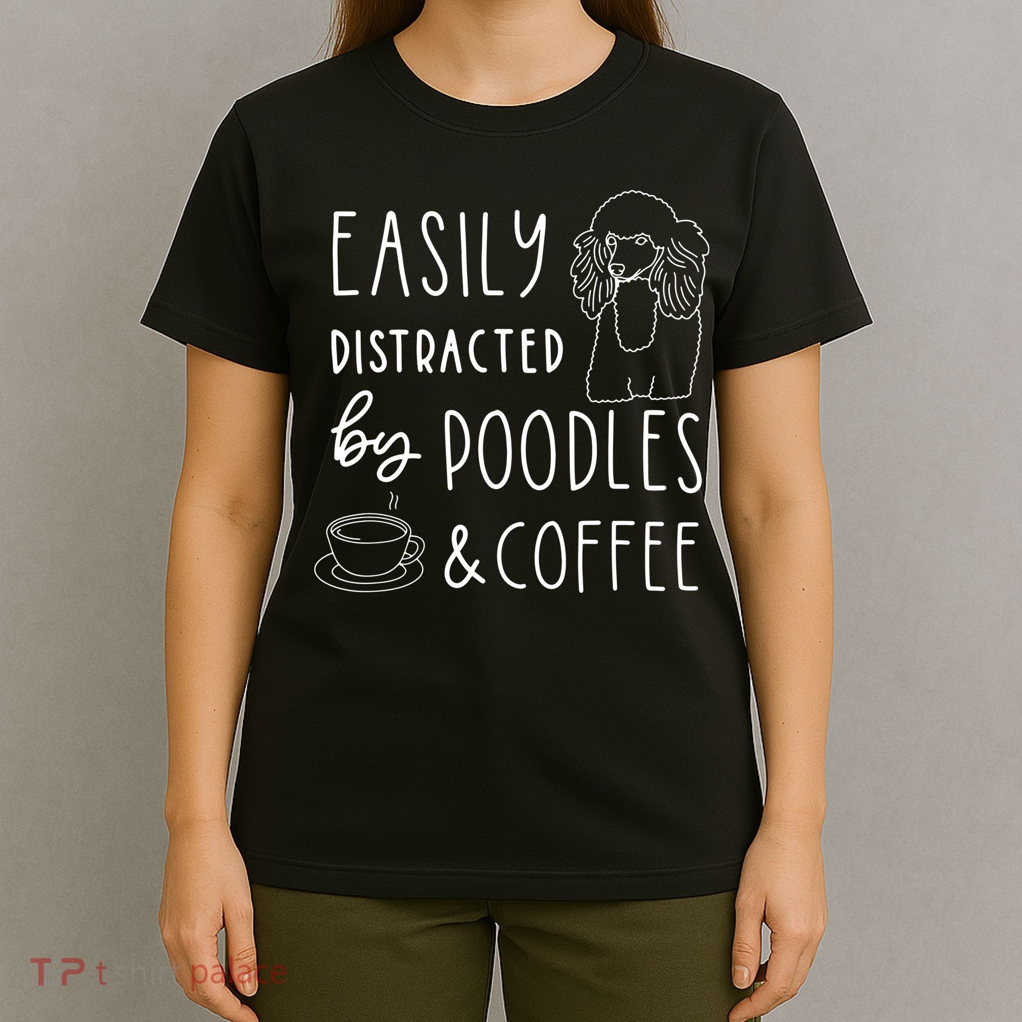 Poodle Tee Easily Distracted Poodles Coffee Poodle T-Shirt