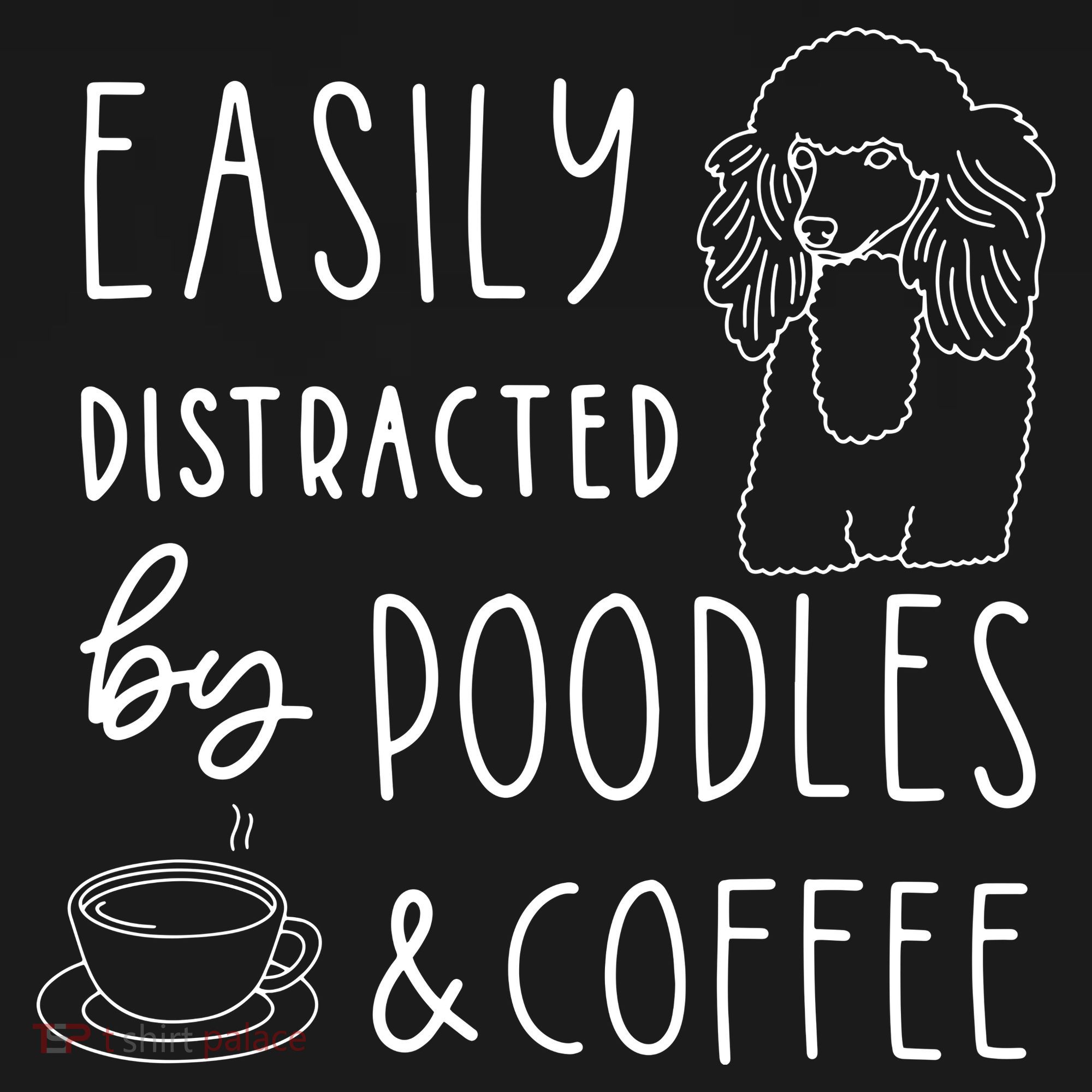 Poodle Tee Easily Distracted Poodles Coffee Poodle Button