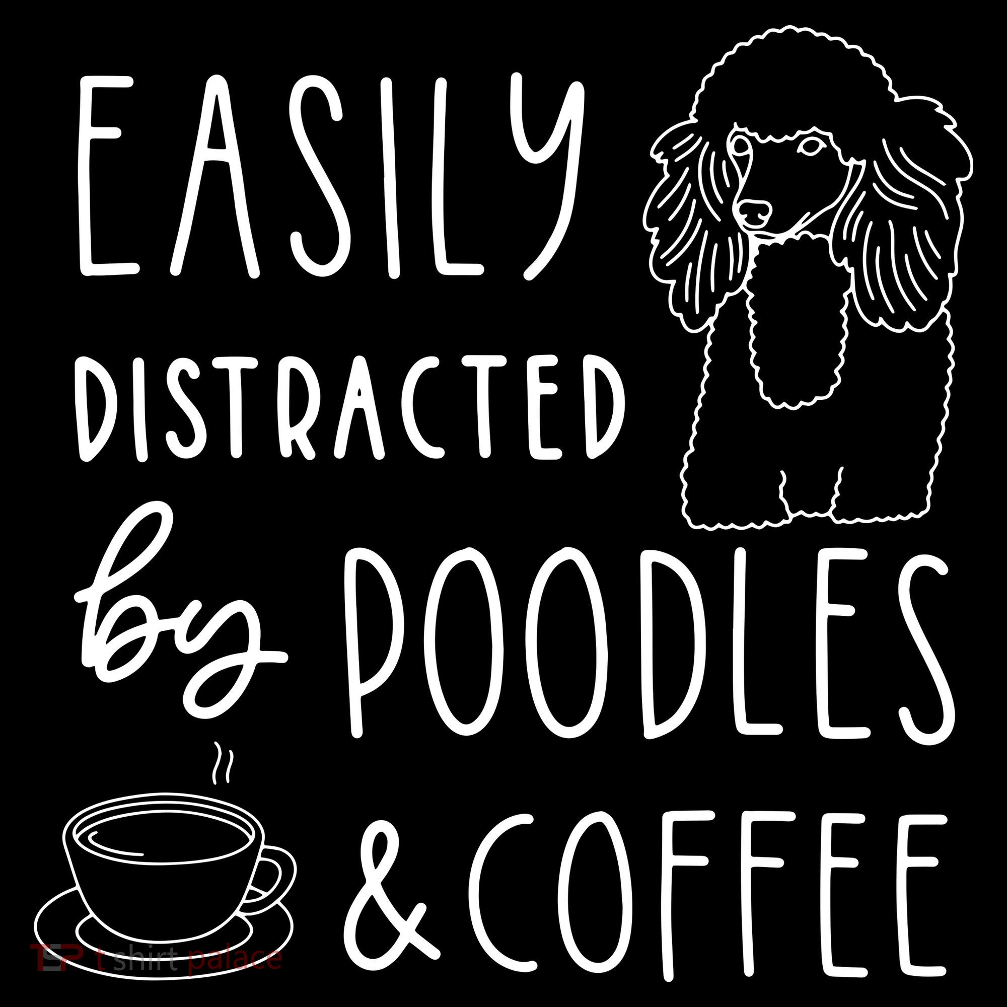 Poodle Tee Easily Distracted Poodles Coffee Poodle Coaster