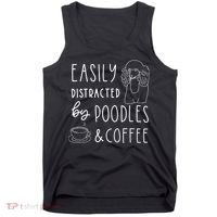 Poodle Tee Easily Distracted Poodles Coffee Poodle Tank Top thumb 0