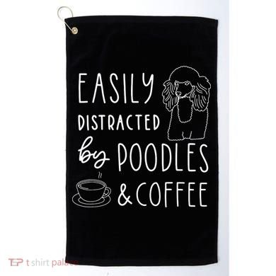 Poodle Tee Easily Distracted Poodles Coffee Poodle Golf Towel