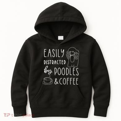 Poodle Tee Easily Distracted Poodles Coffee Poodle Kids Hoodie