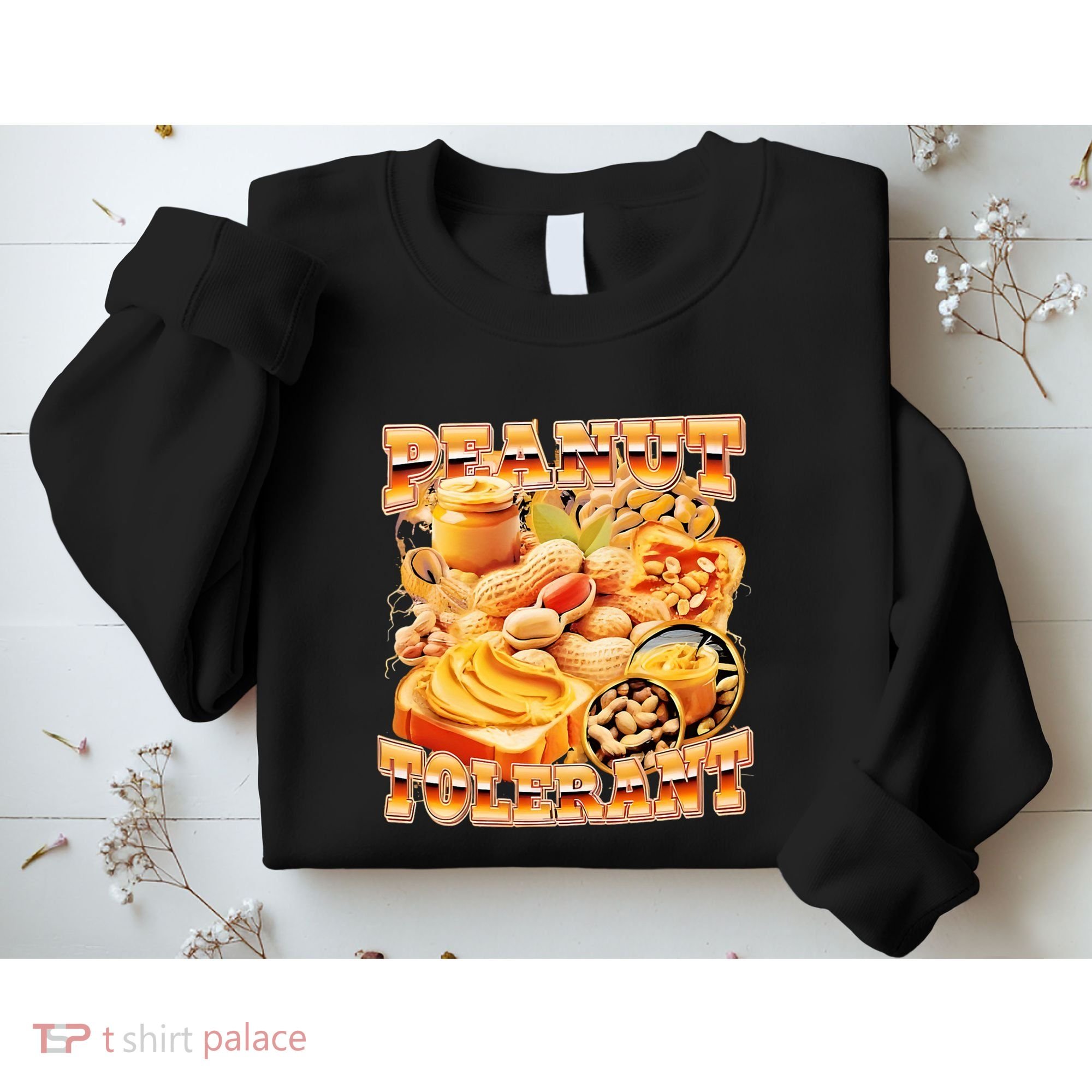 Peanut Tolerant Funny Sweatshirt