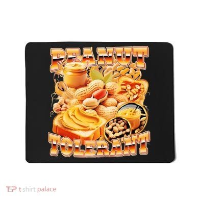 Peanut Tolerant Funny Mousepad
