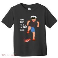 Put The Fries In The Bag Josh Block Wots Toddler T-Shirt thumb 0