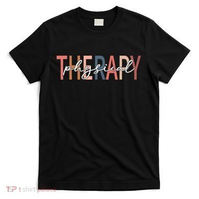 Physical Therapy Funny Physical Therapist pt therapist month T-Shirt