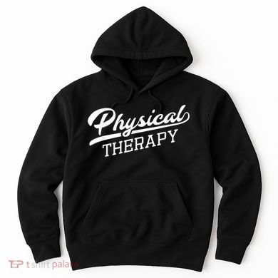 Physical Therapy For Physical Therapist Hoodie