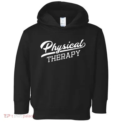 Physical Therapy For Physical Therapist Toddler Hoodie