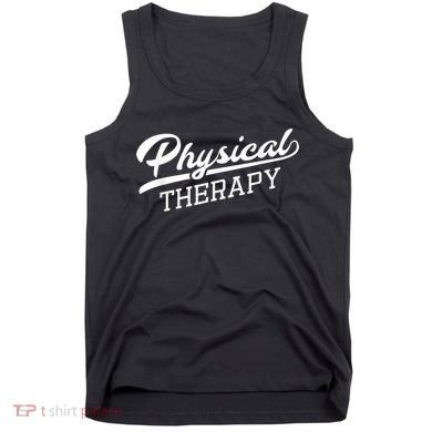 Physical Therapy For Physical Therapist Tank Top