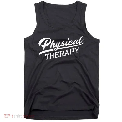 Physical Therapy For Physical Therapist Tank Top