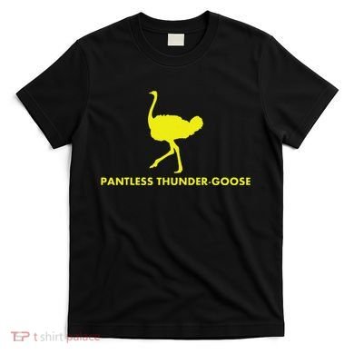 Pantless Thunder Goose Popular Random T-Shirt
