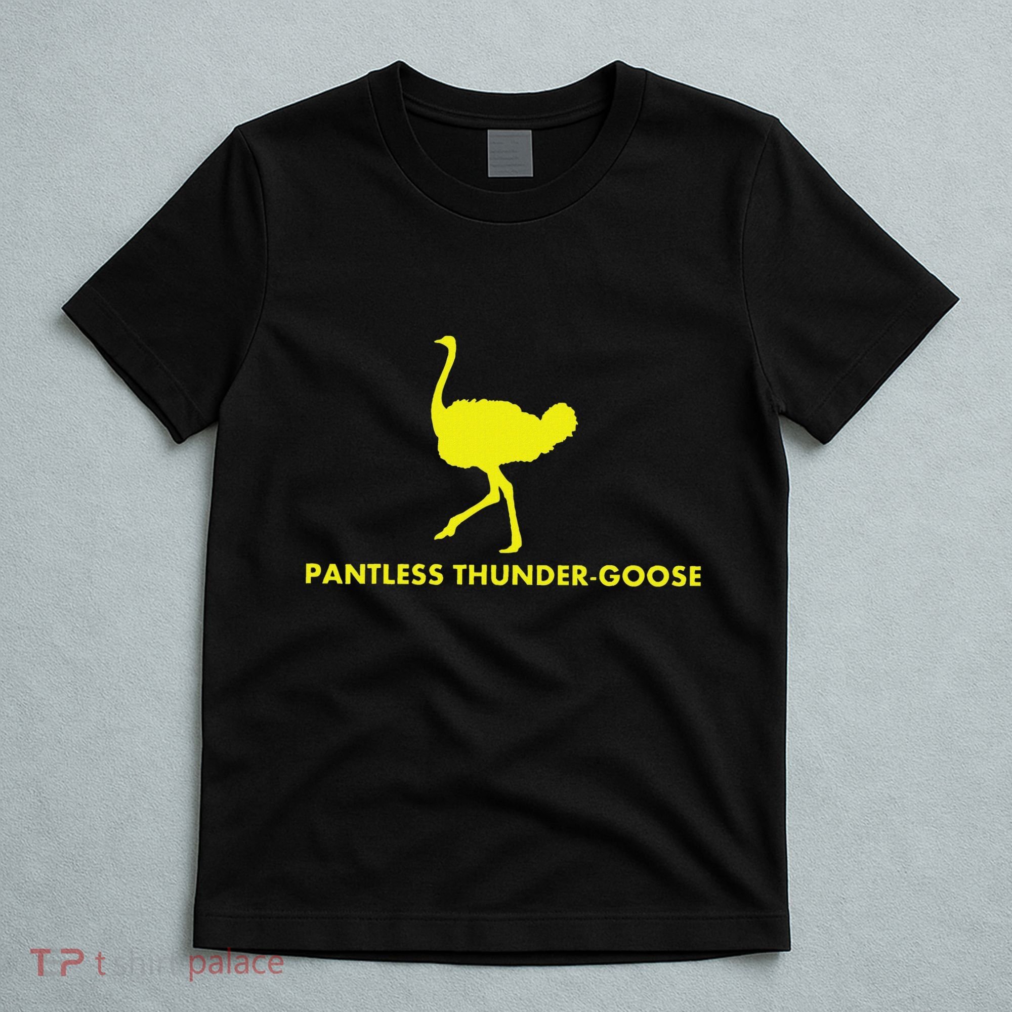 Pantless Thunder Goose Popular Random T-Shirt
