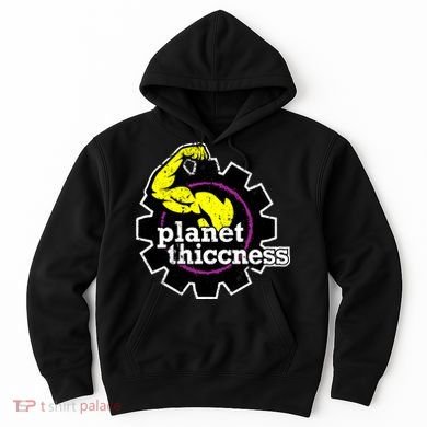 Planet Thiccness Gym Thickness Funny Joke Workout Lover Hoodie
